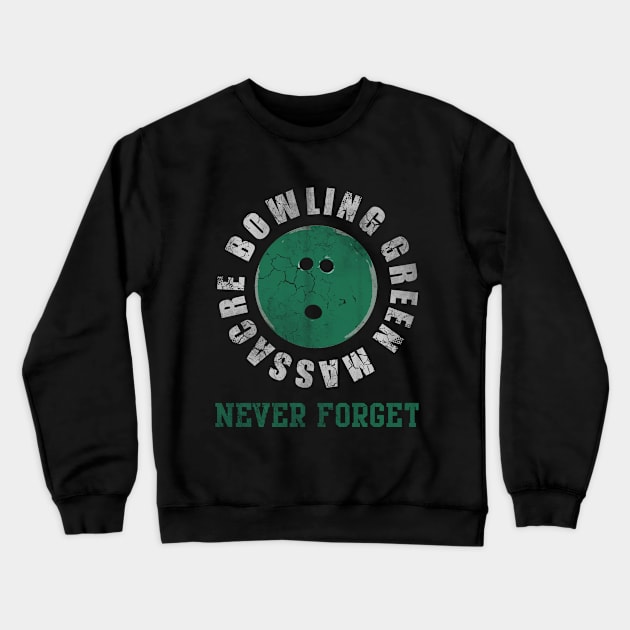 Bowling Green Massacre Never Forget Crewneck Sweatshirt by E